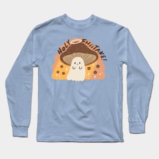 Holy SHIITake! Long Sleeve T-Shirt